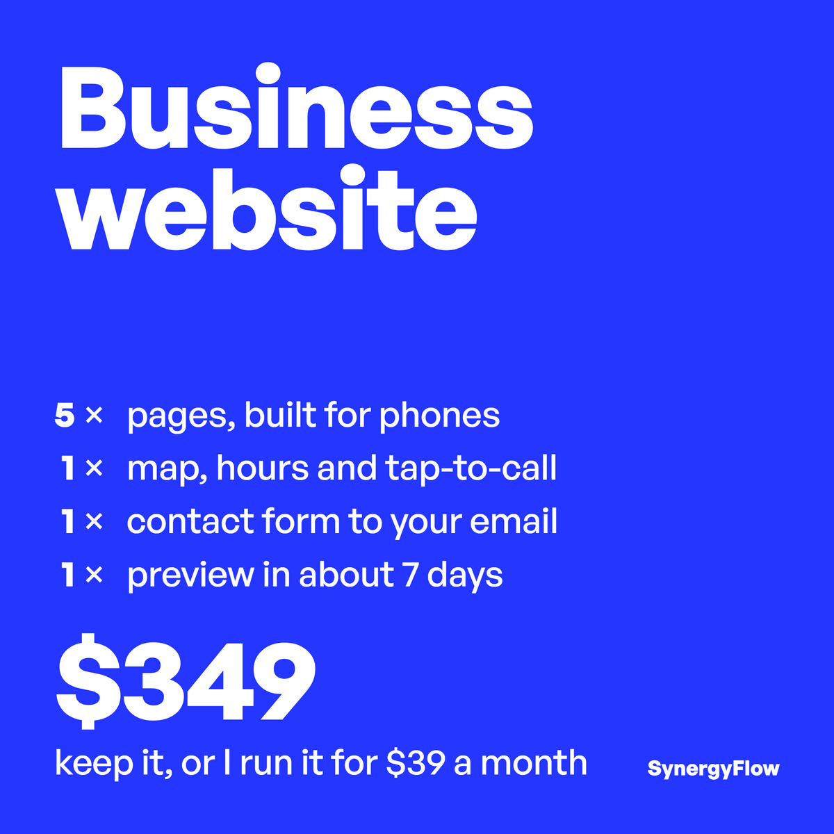 Business website, $349: 5 pages built for phones, map, hours and tap-to-call, contact form, preview in about 7 days. Keep it, or I run it for $39 a month