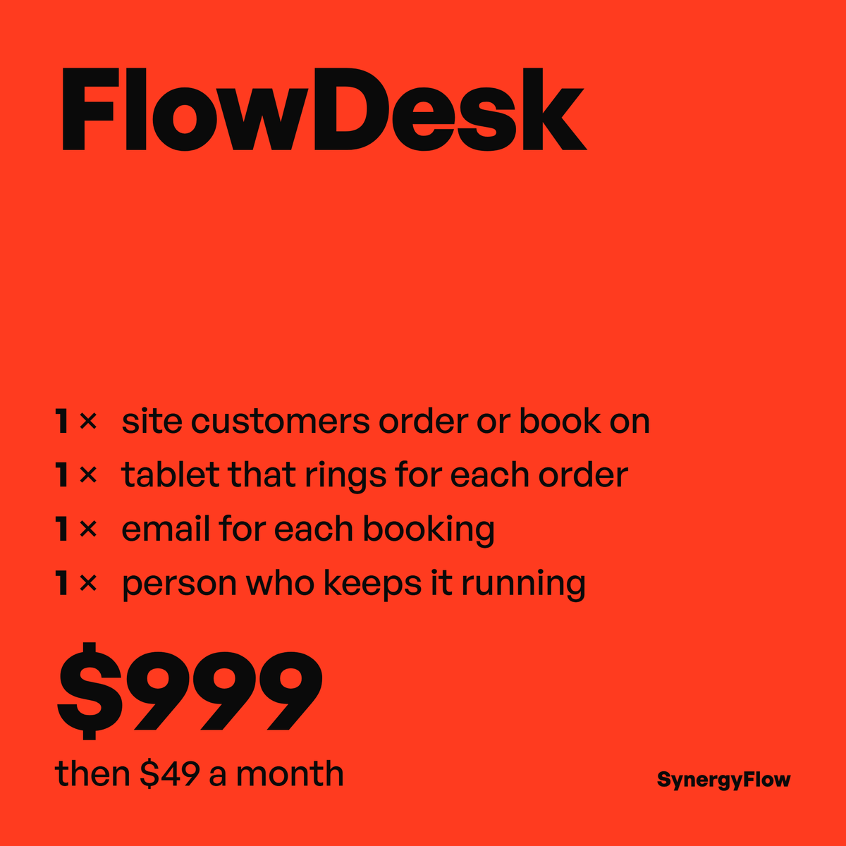 FlowDesk, $999 then $49 a month: a site customers order or book on, a tablet that rings for each order, an email for each booking